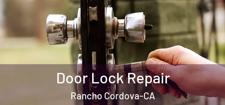  Door Lock Repair Rancho Cordova-CA