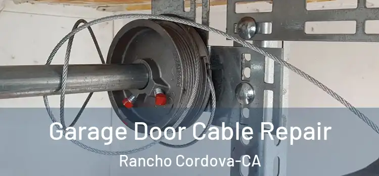 Garage Door Cable Repair Rancho Cordova-CA