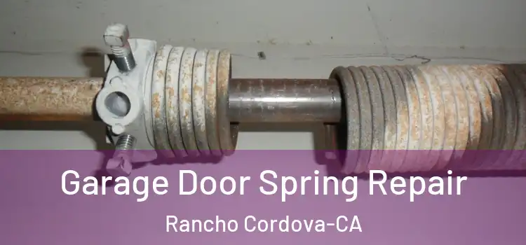  Garage Door Spring Repair Rancho Cordova-CA