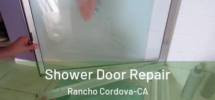  Shower Door Repair Rancho Cordova-CA